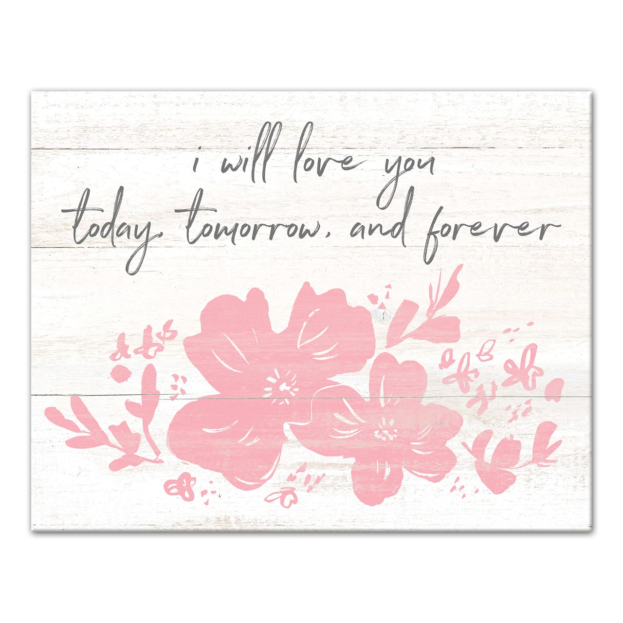 I Will Love You Today, Tomorrow & Forever Canvas Art